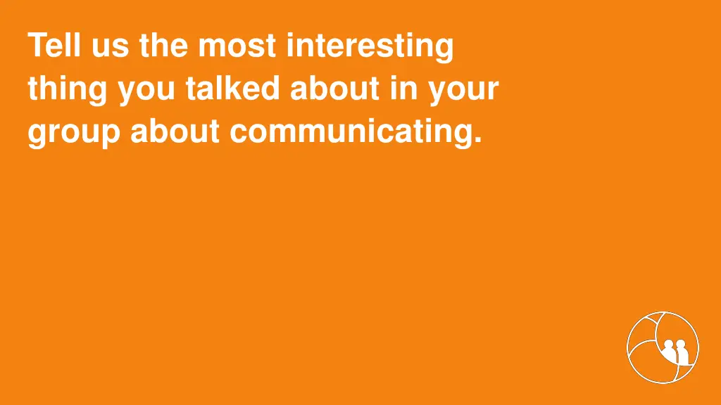 tell us the most interesting thing you talked