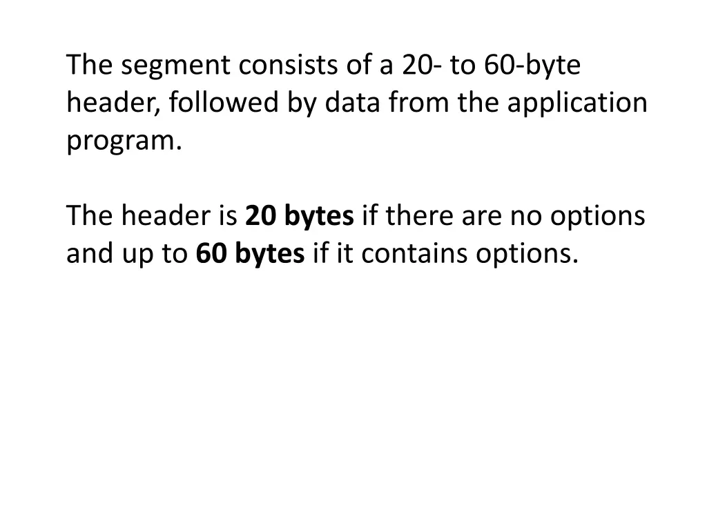 the segment consists of a 20 to 60 byte header