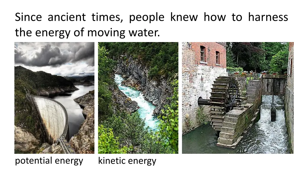 since ancient times people knew how to harness