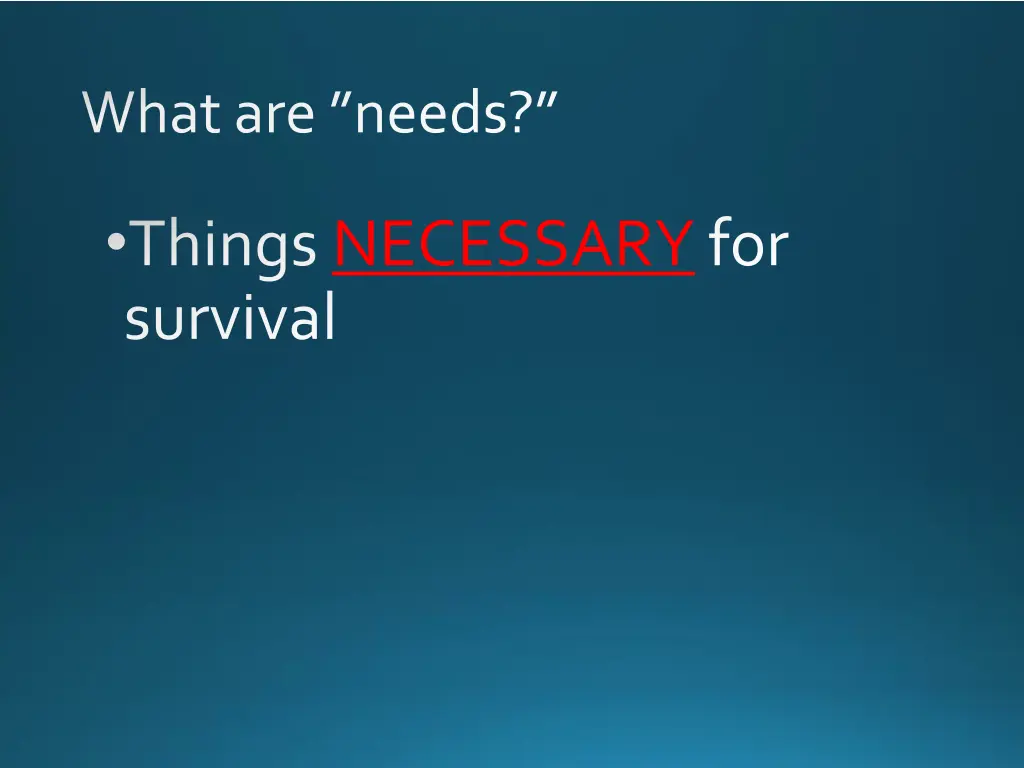 what are needs 1