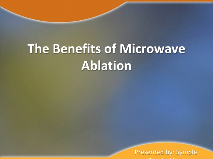 the benefits of microwave ablation