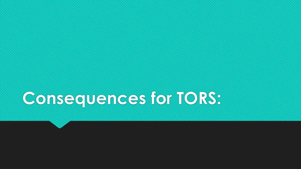 consequences for tors