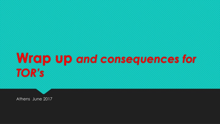 wrap up and consequences for tor s