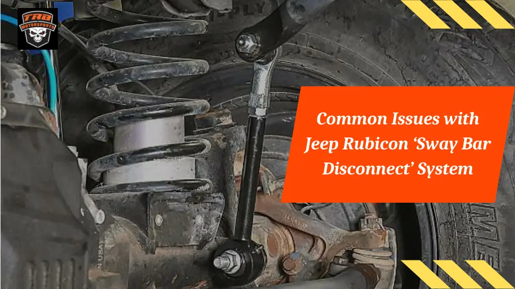 common issues with jeep rubicon sway