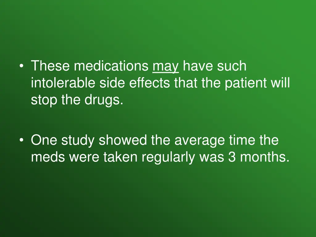 these medications may have such intolerable side