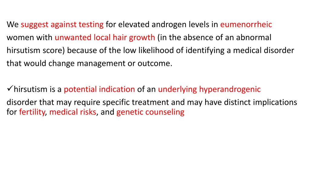 we suggest against testing for elevated androgen