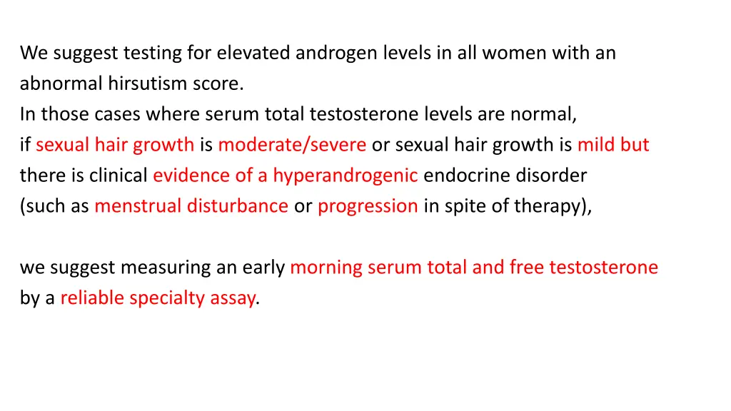 we suggest testing for elevated androgen levels