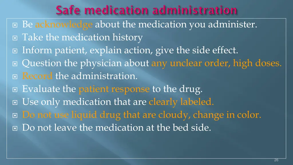 be acknowledge about the medication