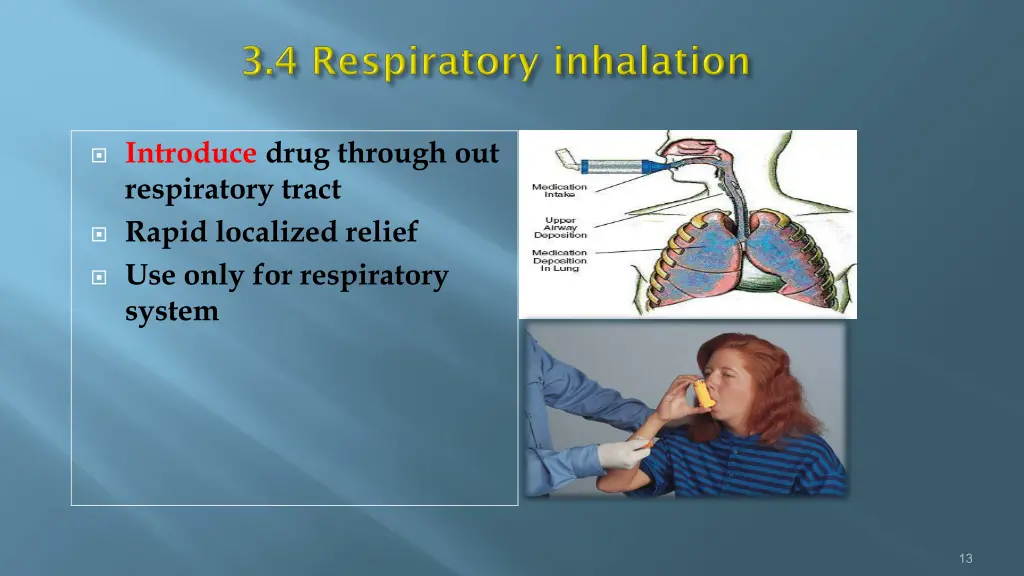 introduce drug through out respiratory tract