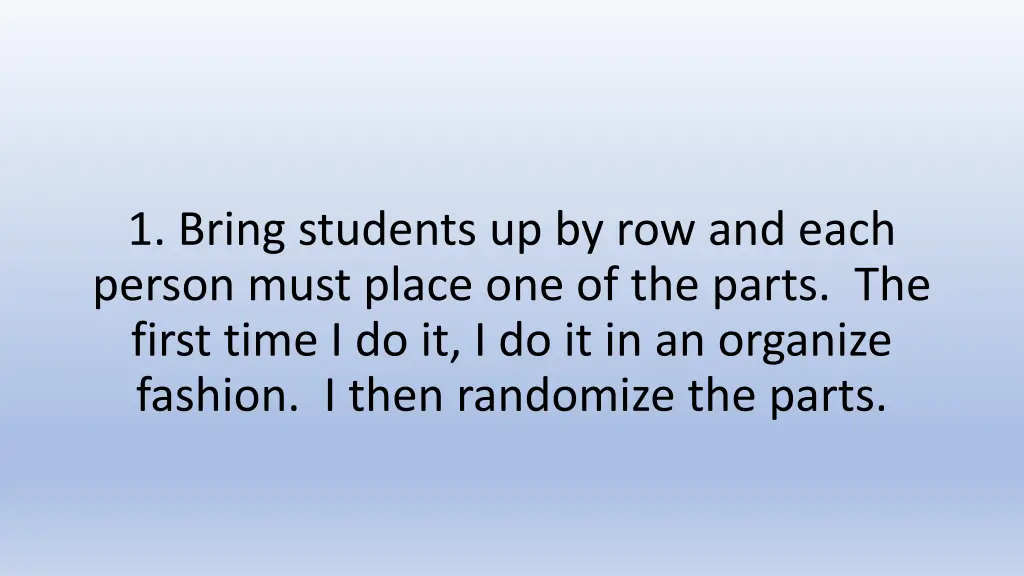 1 bring students up by row and each person must