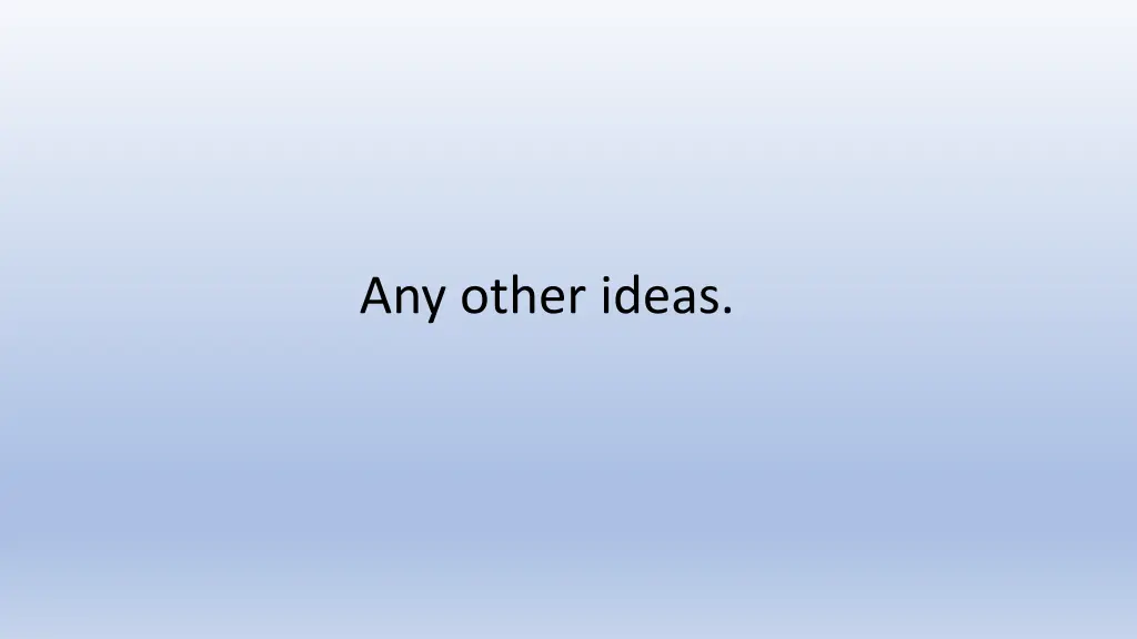 any other ideas