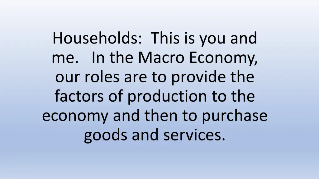 households this is you and me in the macro