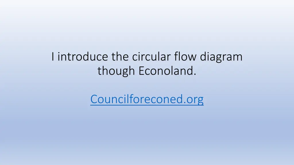i introduce the circular flow diagram though