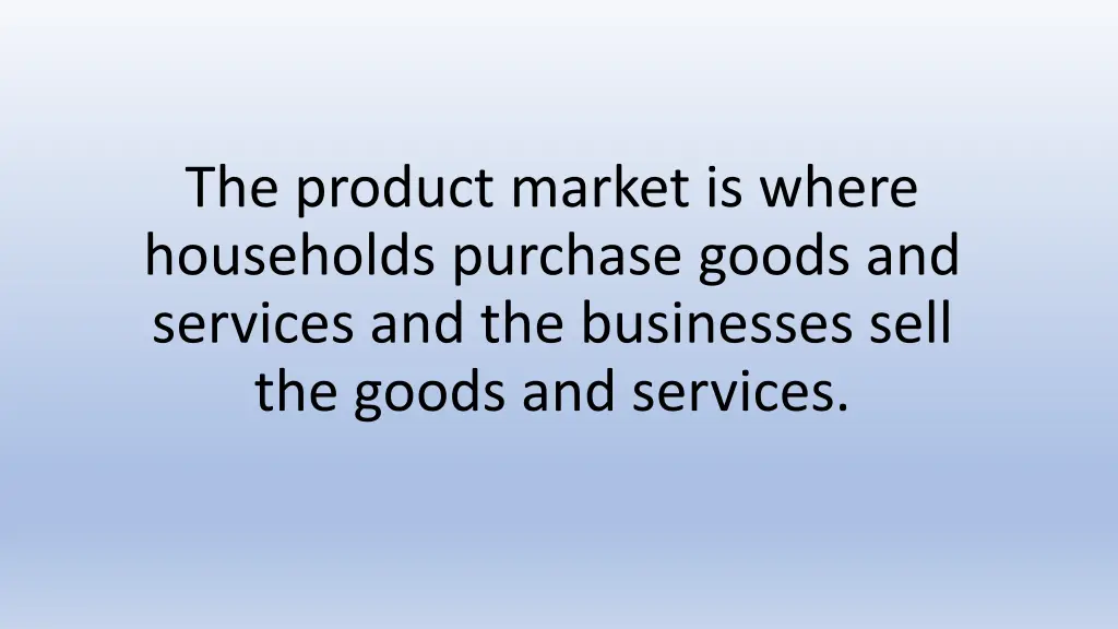 the product market is where households purchase