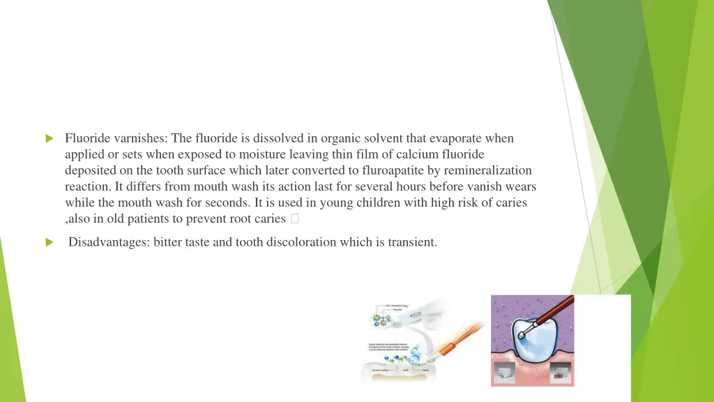 fluoride varnishes the fluoride is dissolved