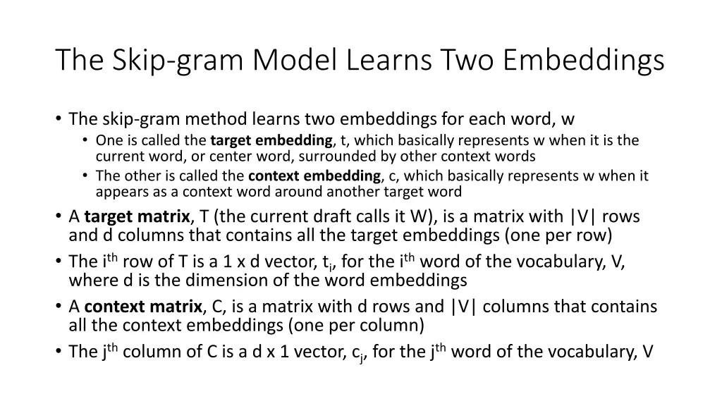 the skip gram model learns two embeddings