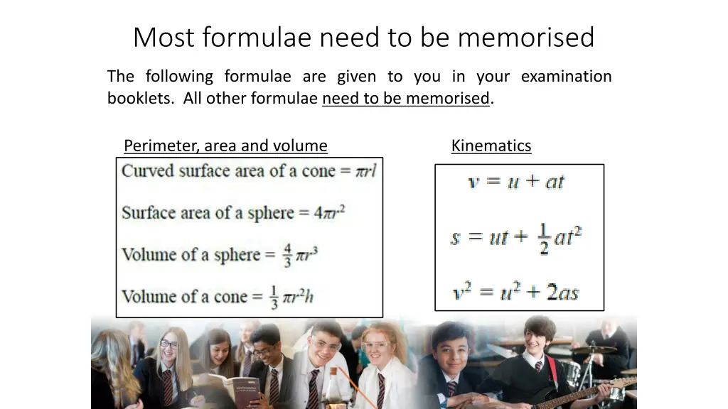 most formulae need to be memorised