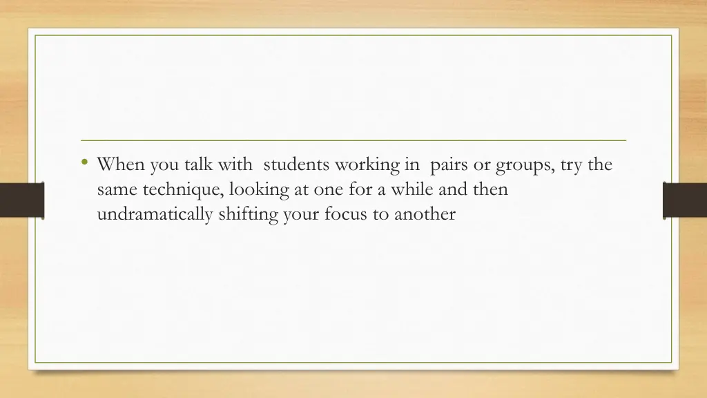when you talk with students working in pairs
