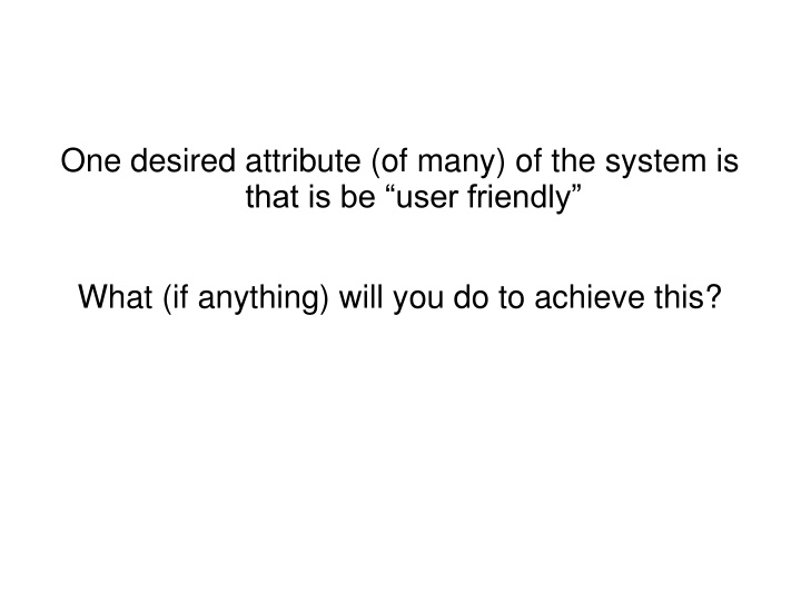 one desired attribute of many of the system