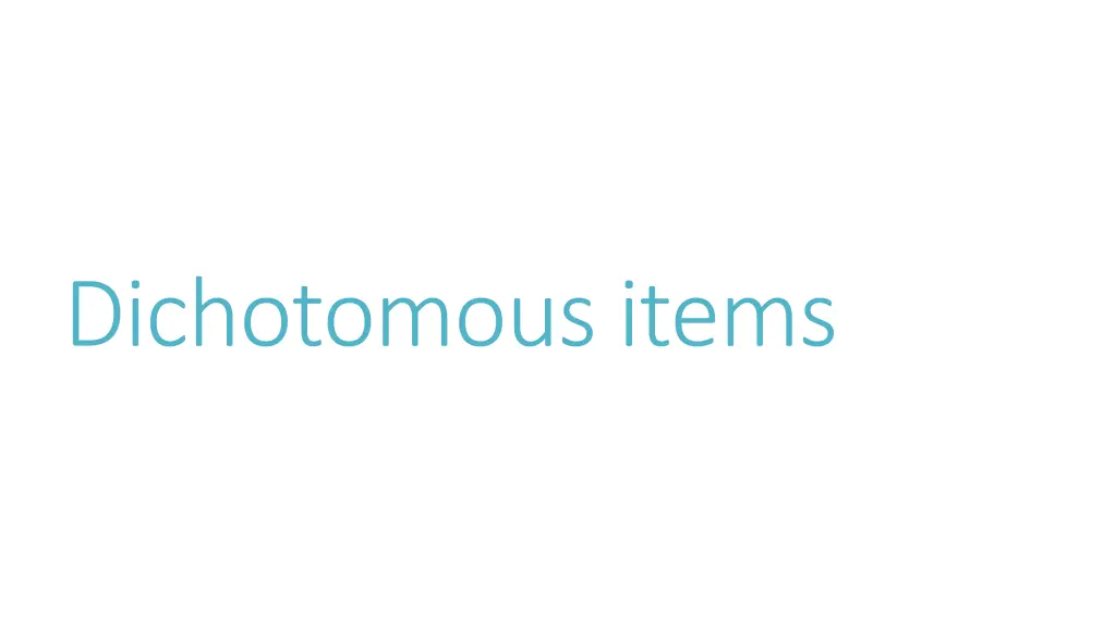 dichotomous items