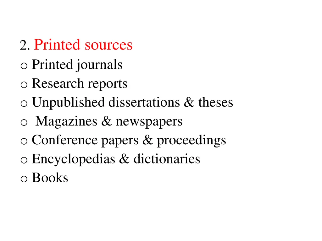 2 printed sources o printed journals o research
