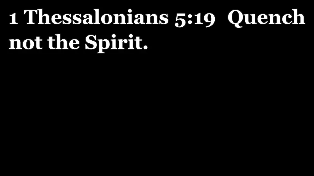 1 thessalonians 5 19 quench not the spirit