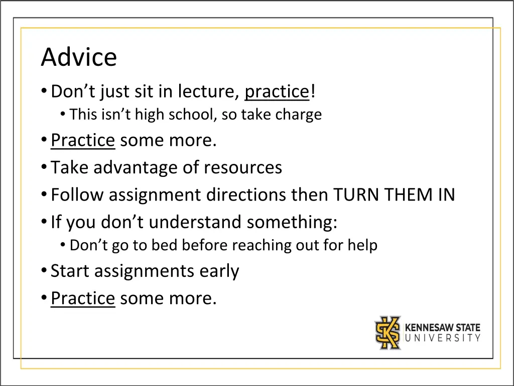 advice don t just sit in lecture practice this