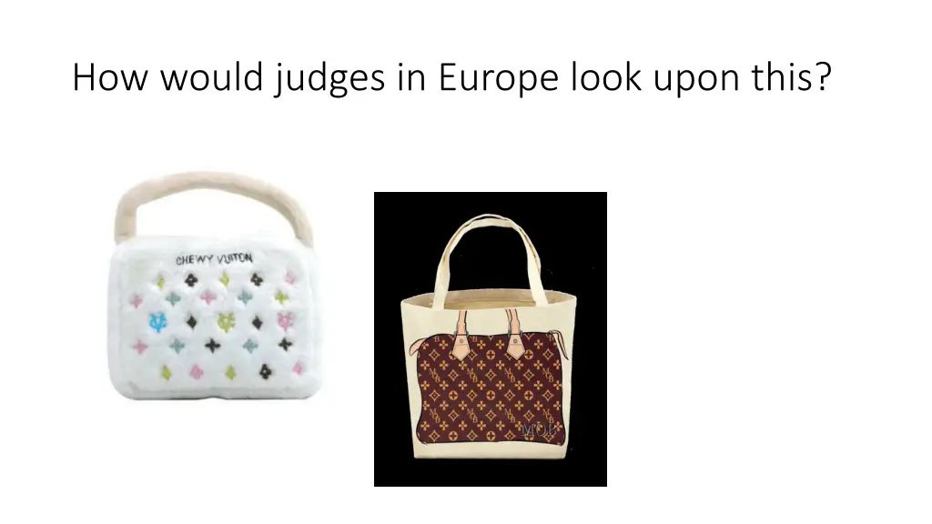 how would judges in europe look upon this