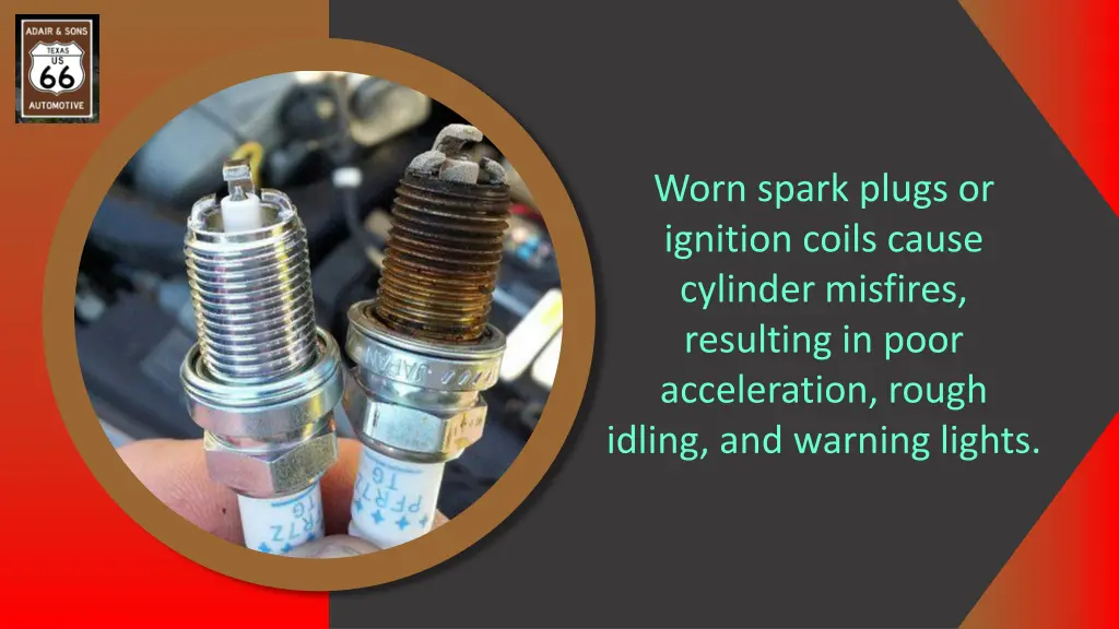 worn spark plugs or ignition coils cause cylinder