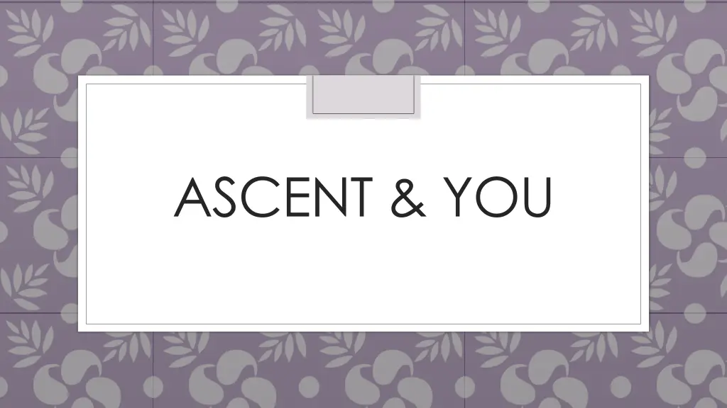 ascent you