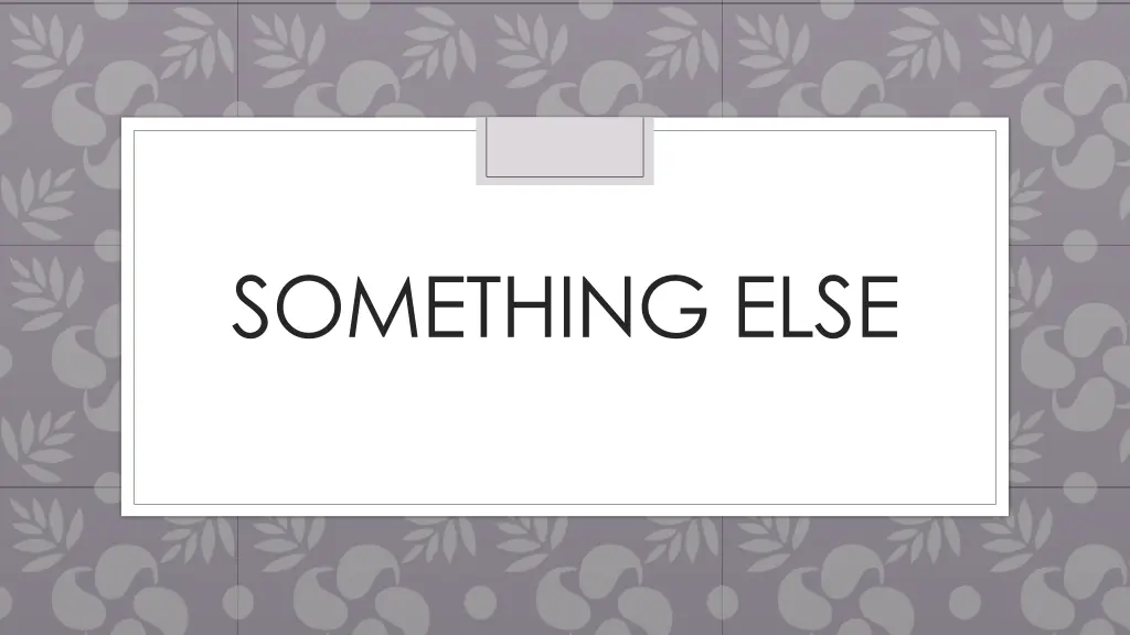 something else