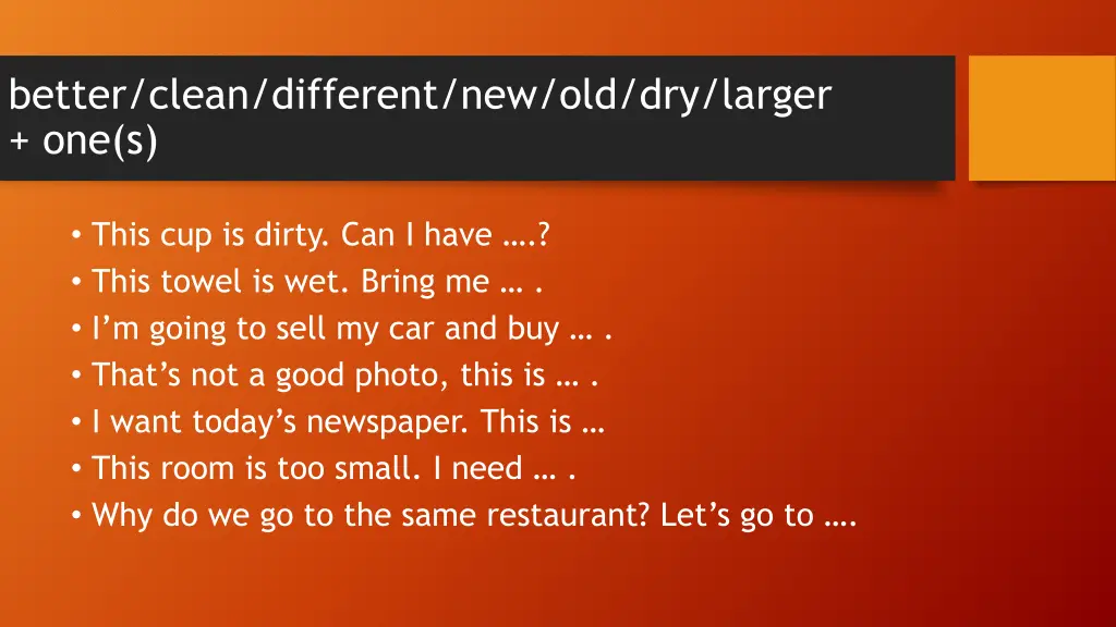 better clean different new old dry larger one s