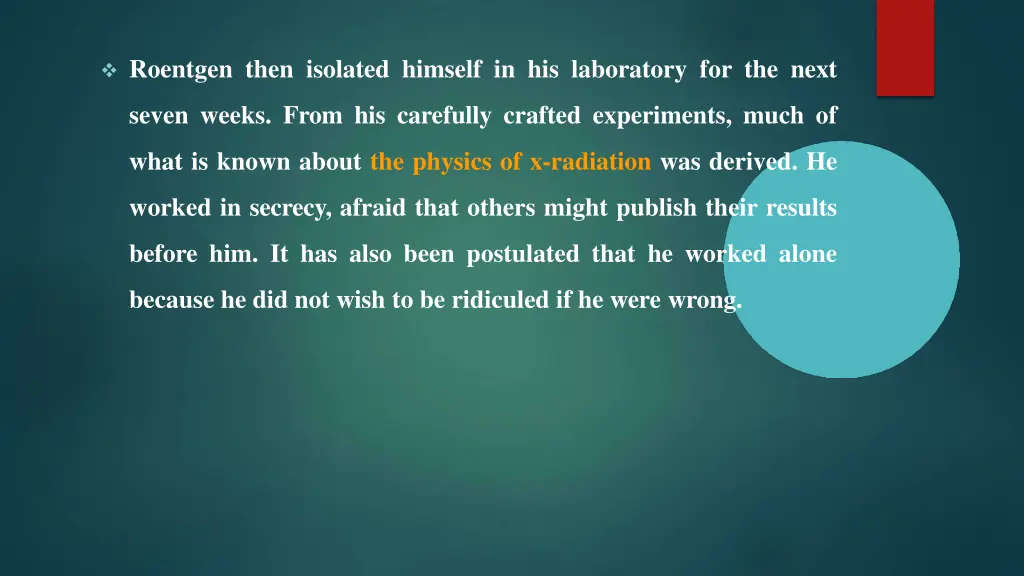 roentgen then isolated himself in his laboratory