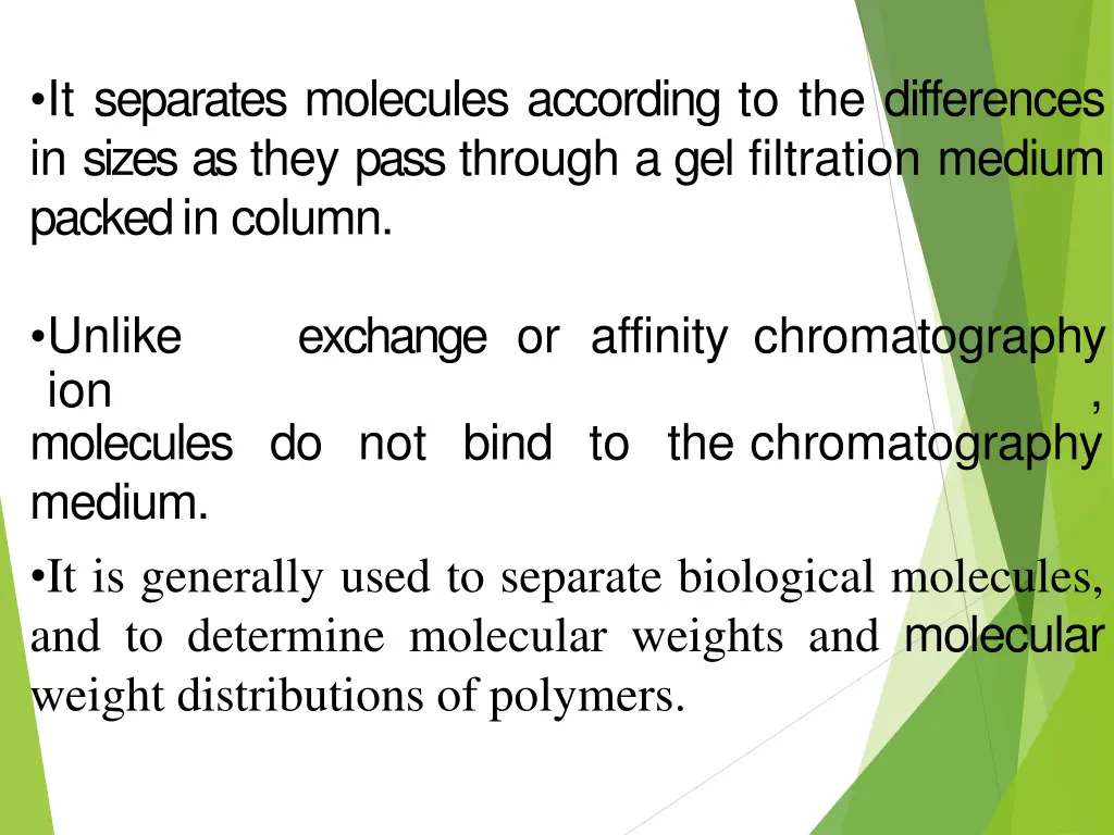 it separates molecules according