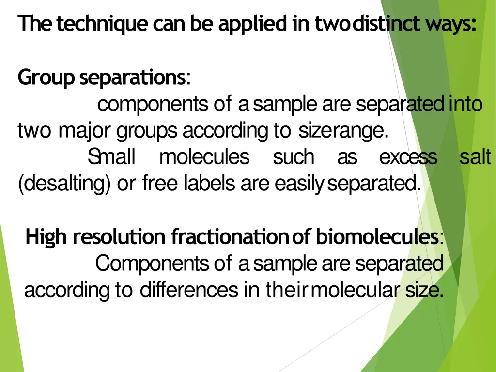 the technique can be applied in twodistinct ways