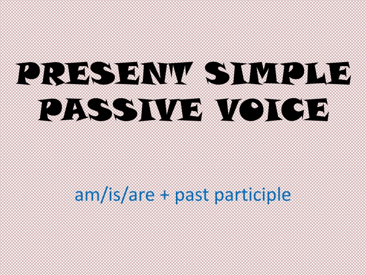present simple passive voice
