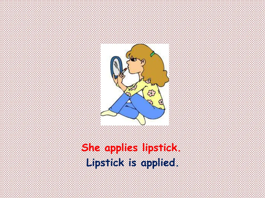 she applies lipstick lipstick is applied