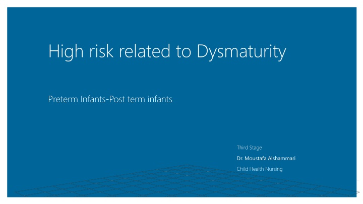 high risk related to dysmaturity