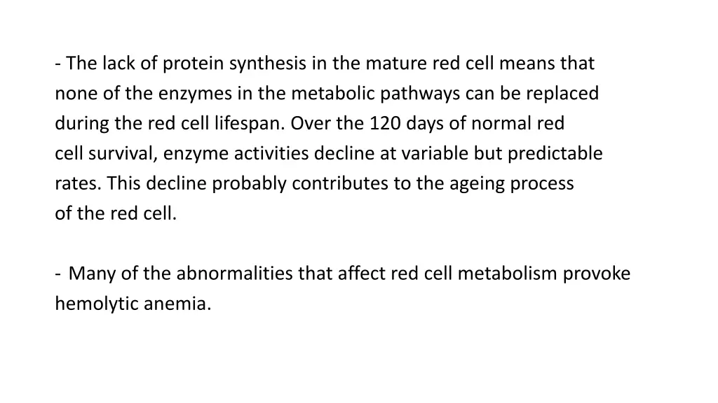 the lack of protein synthesis in the mature