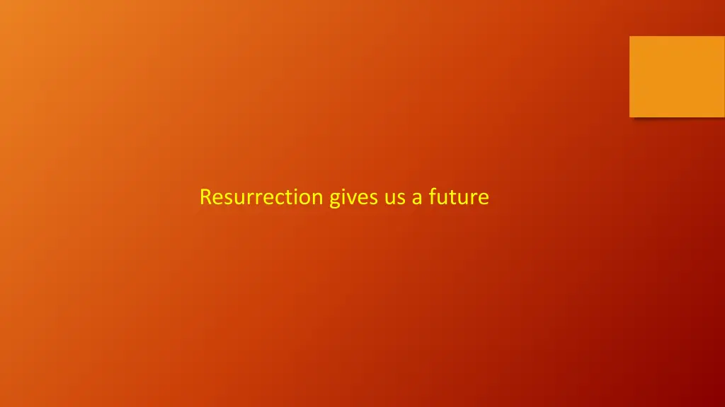 resurrection gives us a future