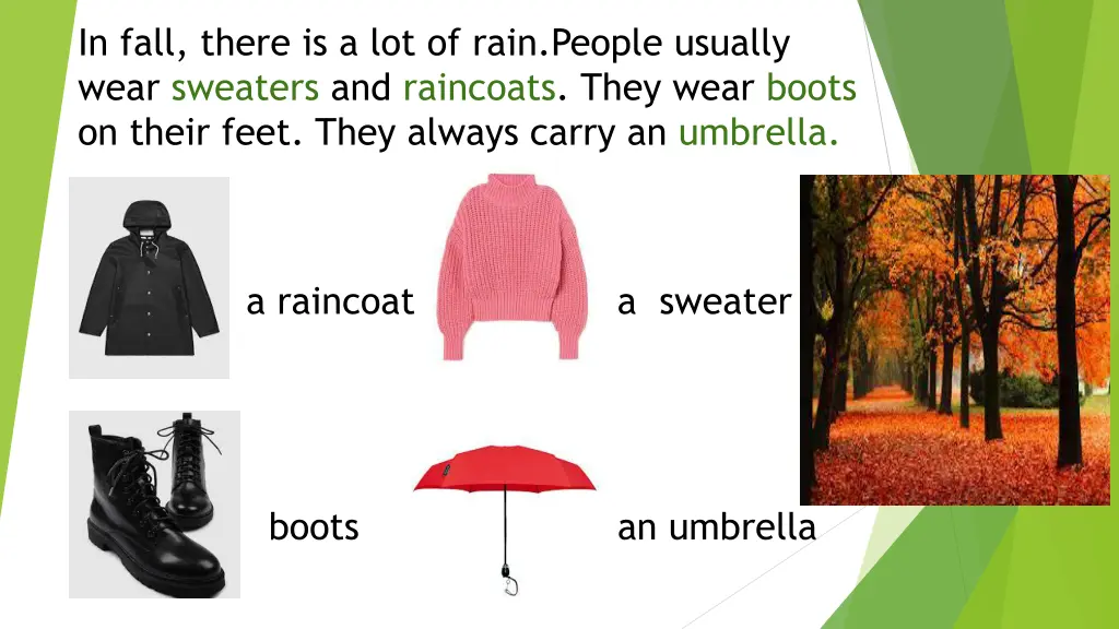 in fall there is a lot of rain people usually