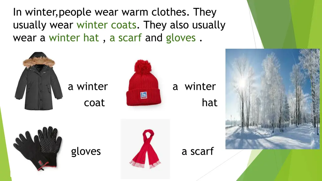 in winter people wear warm clothes they usually