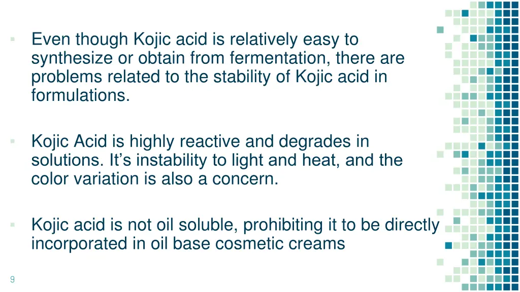 even though kojic acid is relatively easy