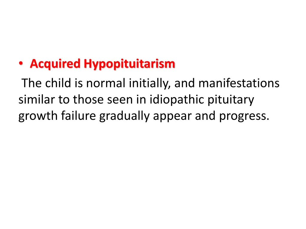 acquired hypopituitarism the child is normal
