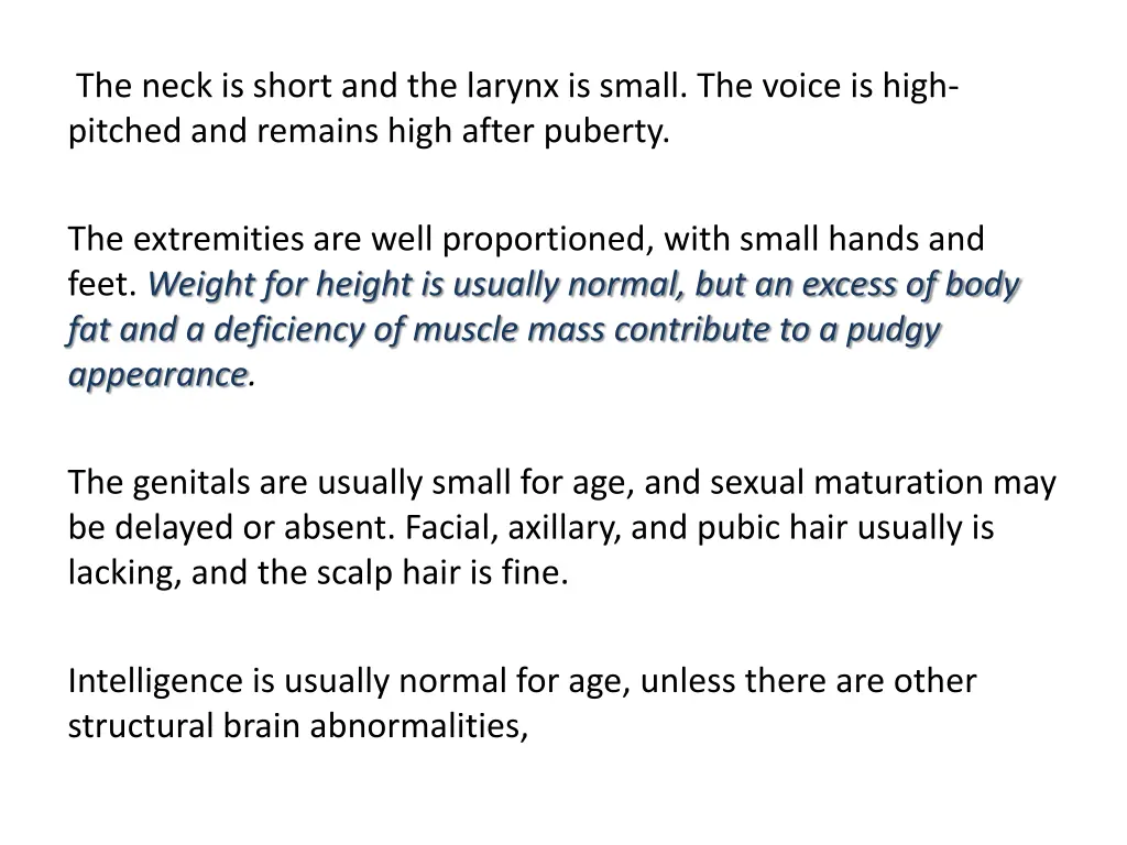 the neck is short and the larynx is small