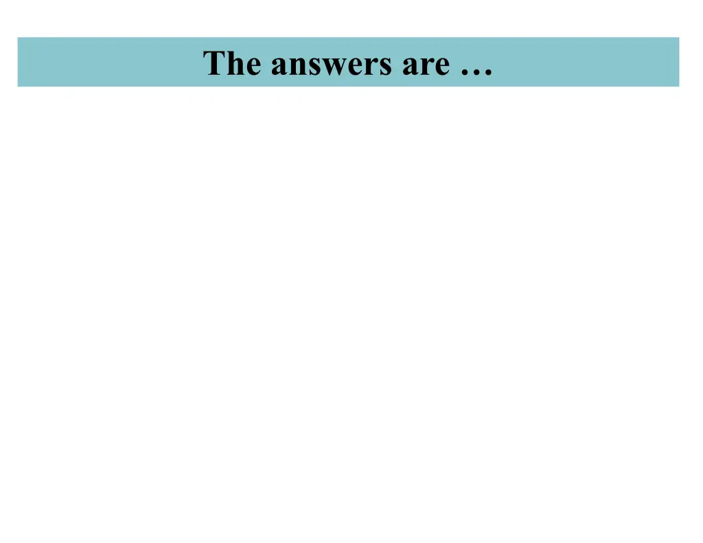 the answers are