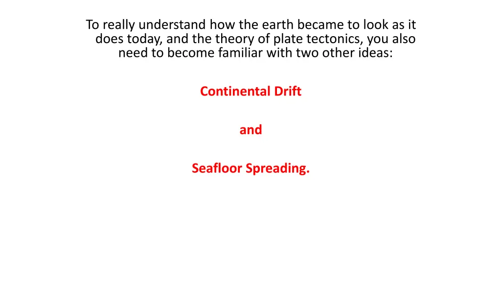 to really understand how the earth became to look