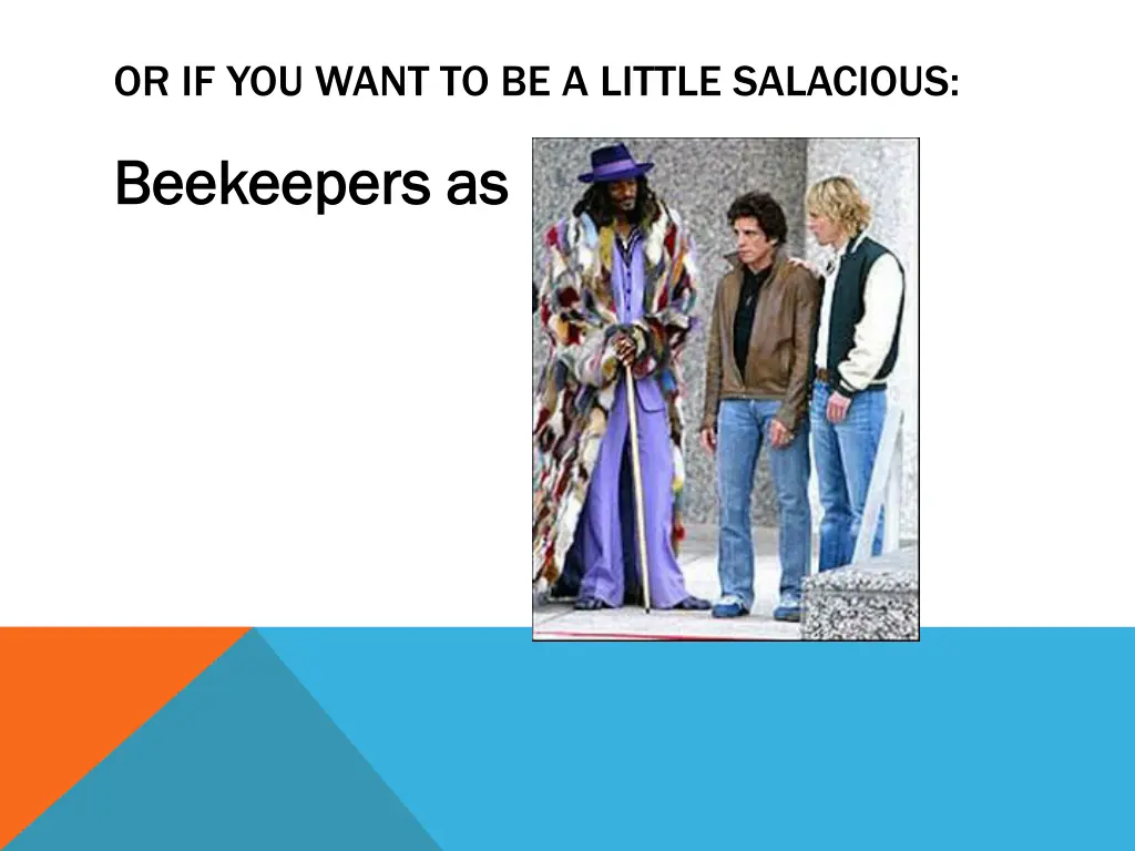 or if you want to be a little salacious