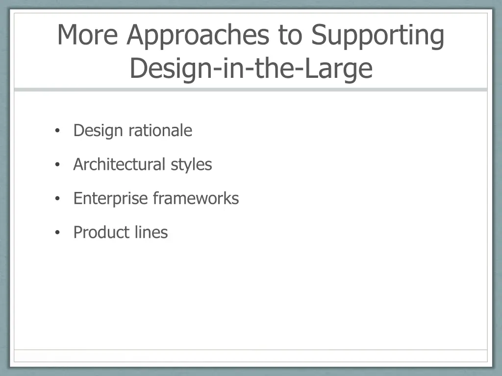 more approaches to supporting design in the large