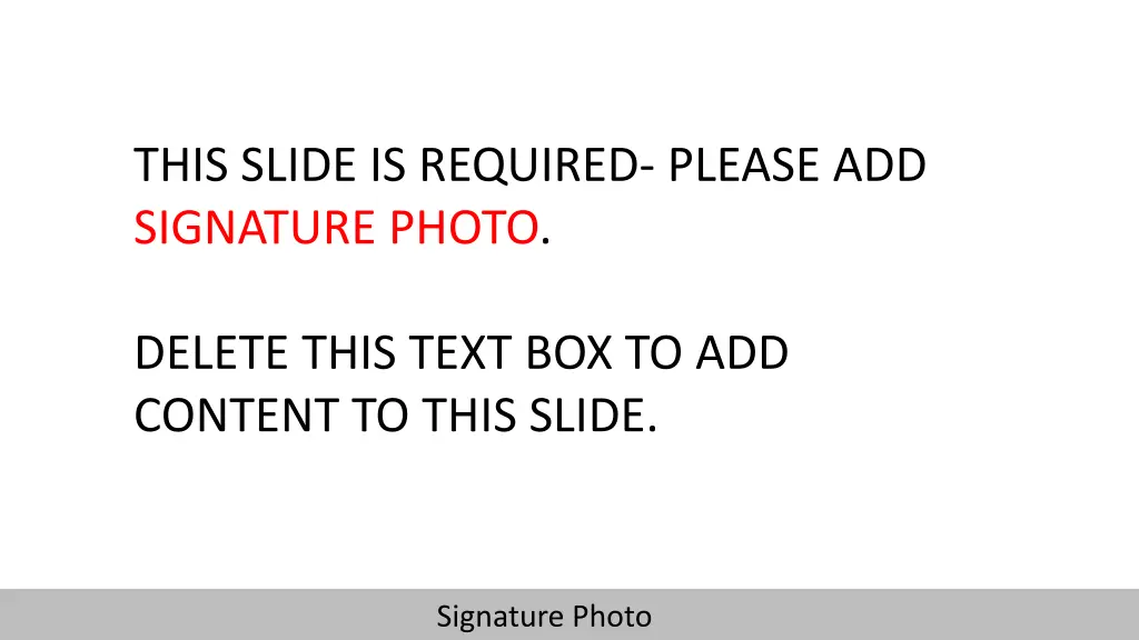 this slide is required please add signature photo